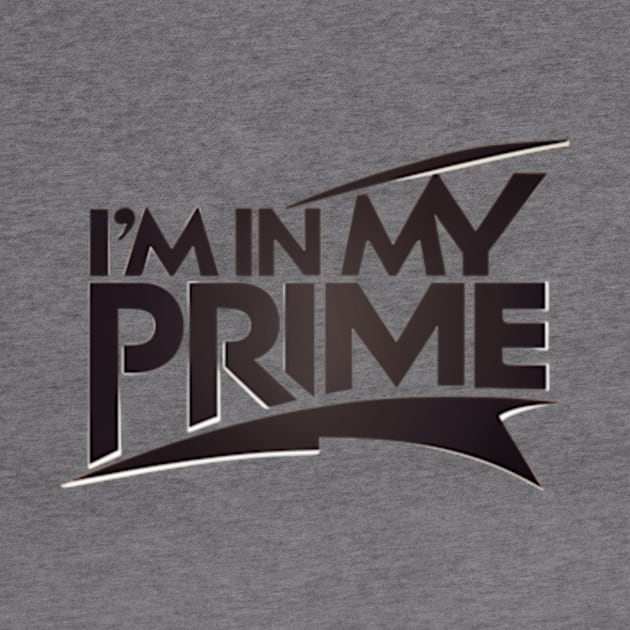 im in my prime by TshirtMA